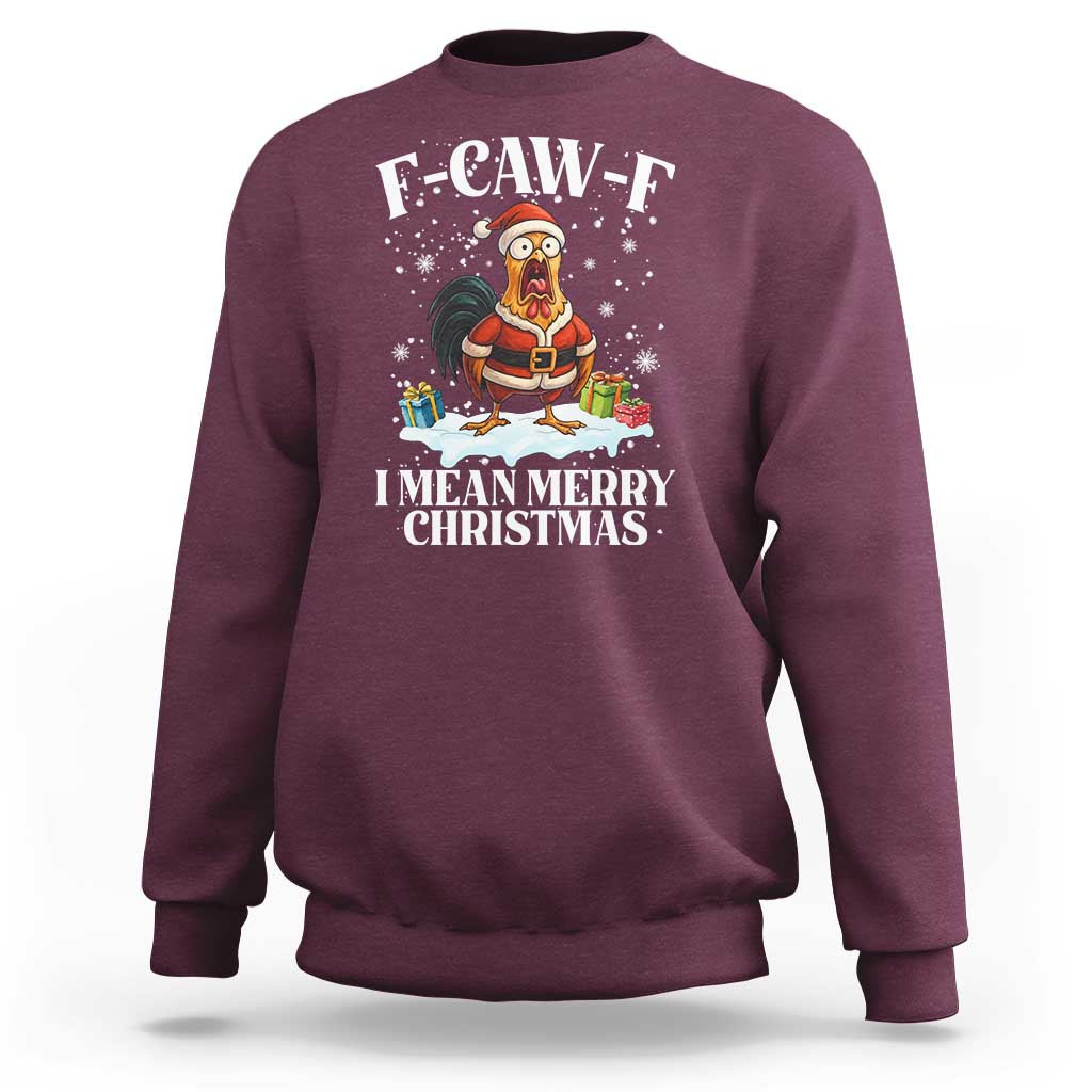 Funny F Caw F Chicken Xmas Sweatshirt F Caw F I Mean Merry Christmas - Wonder Print Shop