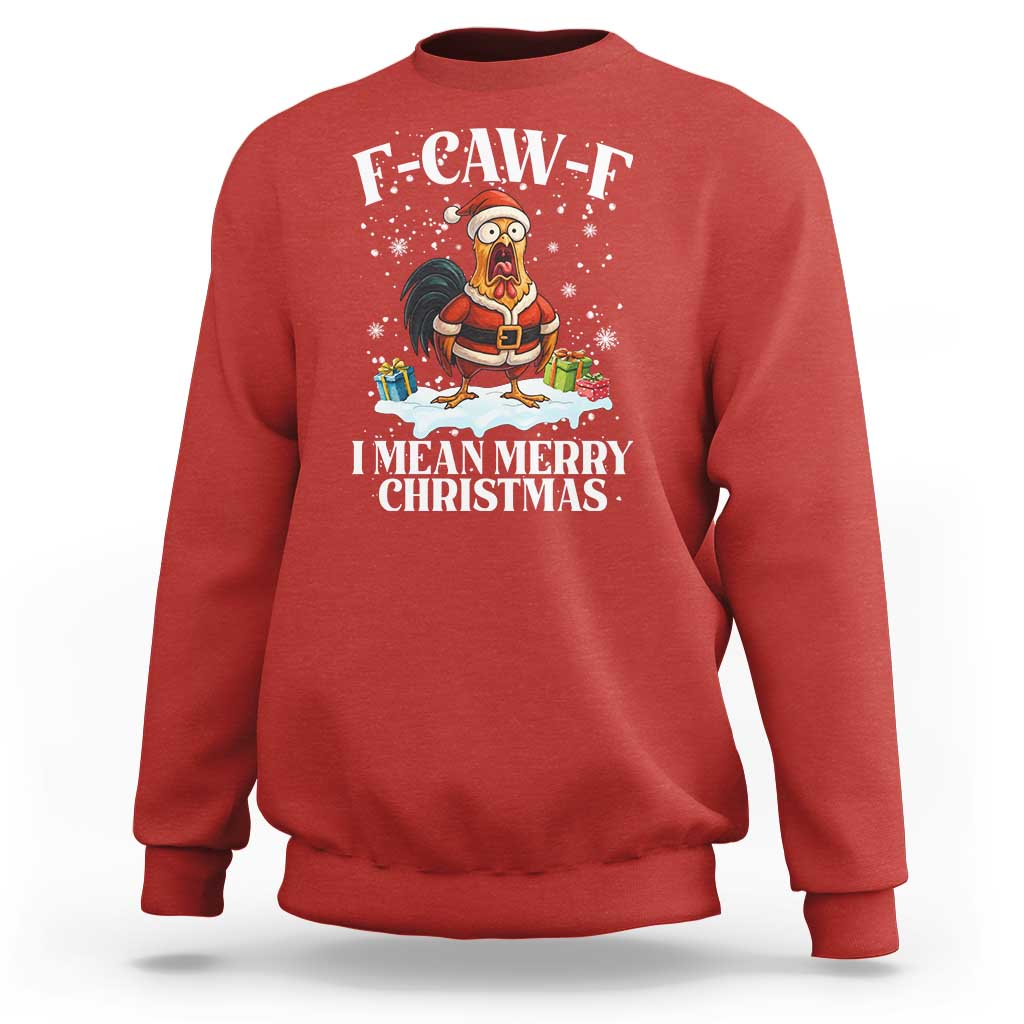 Funny F Caw F Chicken Xmas Sweatshirt F Caw F I Mean Merry Christmas - Wonder Print Shop