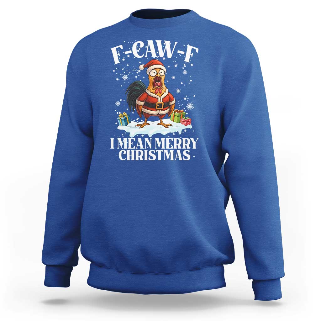 Funny F Caw F Chicken Xmas Sweatshirt F Caw F I Mean Merry Christmas - Wonder Print Shop