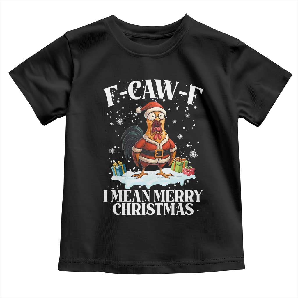 Funny F Caw F Chicken Xmas Toddler T Shirt F Caw F I Mean Merry Christmas - Wonder Print Shop