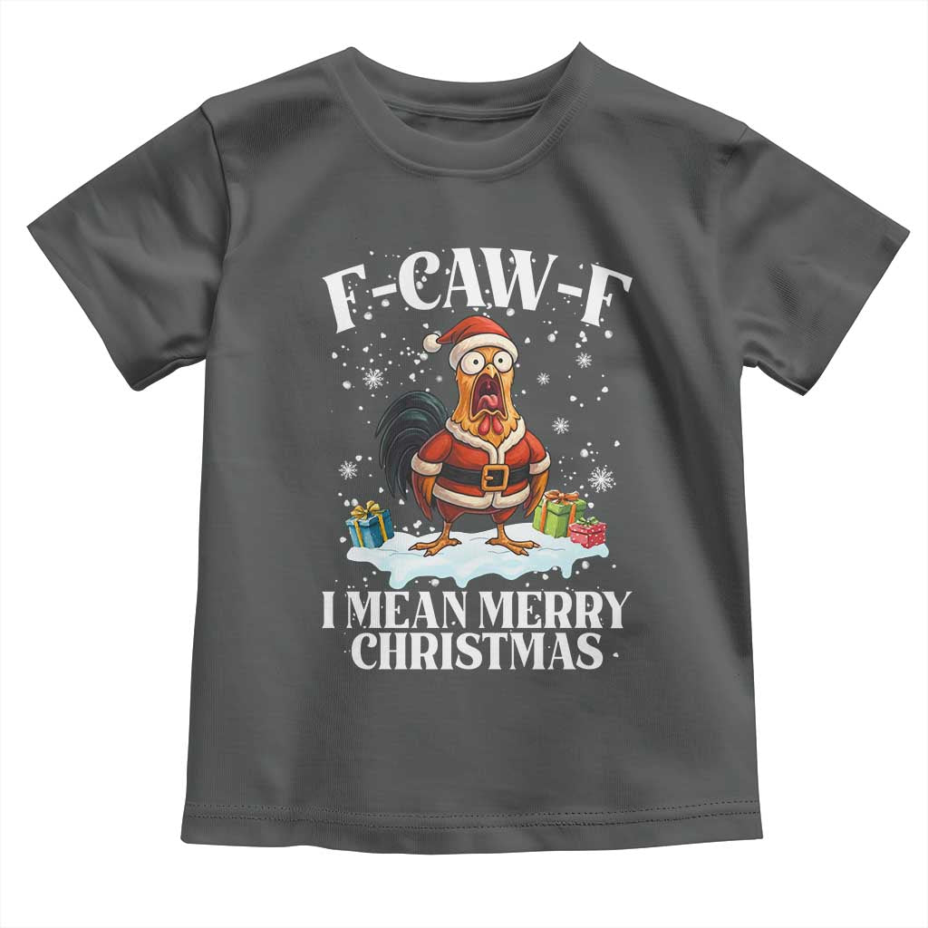 Funny F Caw F Chicken Xmas Toddler T Shirt F Caw F I Mean Merry Christmas - Wonder Print Shop