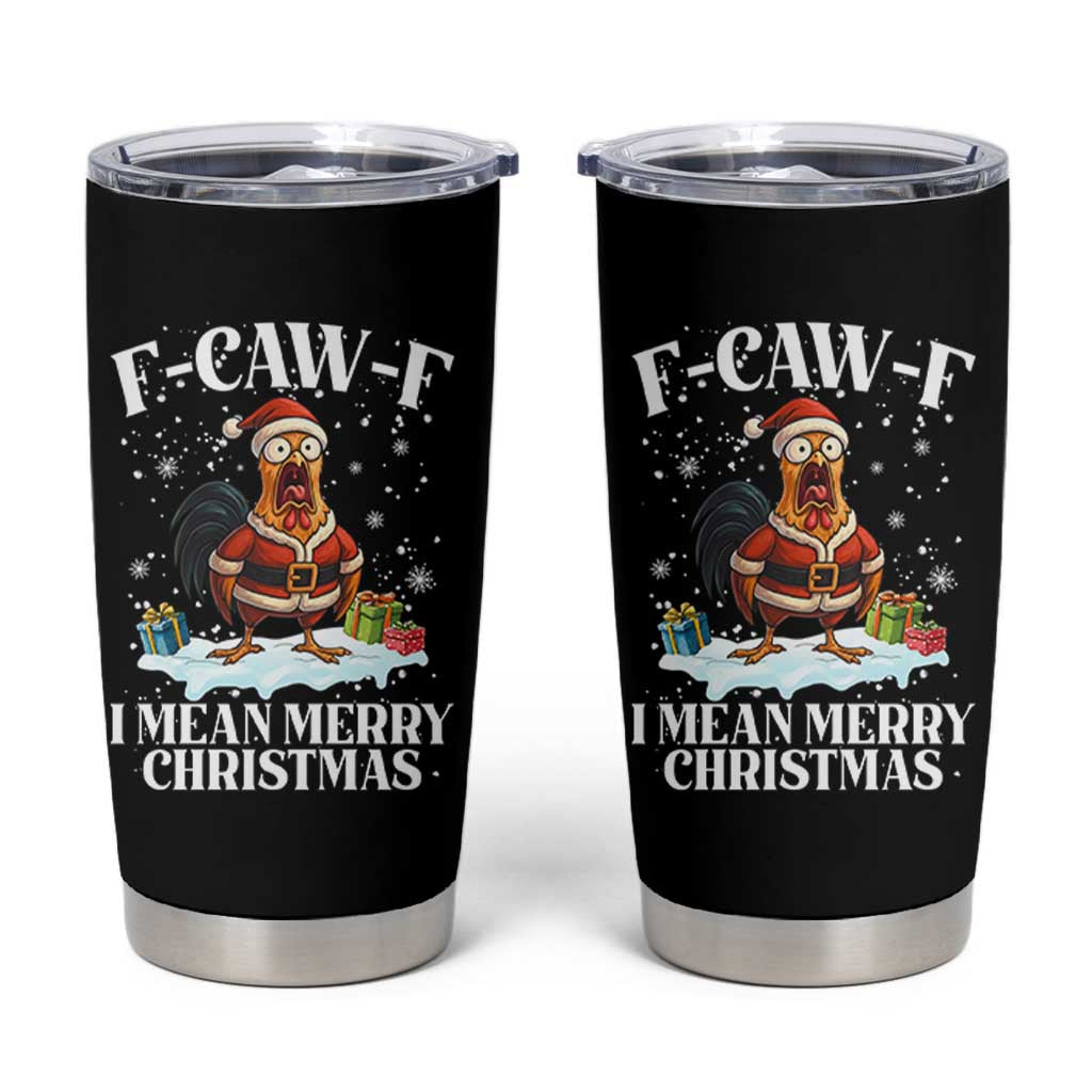 Funny F Caw F Chicken Xmas Tumbler Cup F Caw F I Mean Merry Christmas - Wonder Print Shop
