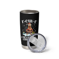 Funny F Caw F Chicken Xmas Tumbler Cup F Caw F I Mean Merry Christmas - Wonder Print Shop