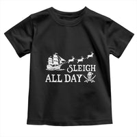 Funny Christmas Pirate Toddler T Shirt Sleigh All Day Pirate Skull Ship
