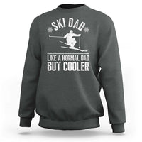 Funny Skiing Father's Day Sweatshirt Ski Dad Like A Normal Dad But Cooler - Wonder Print Shop