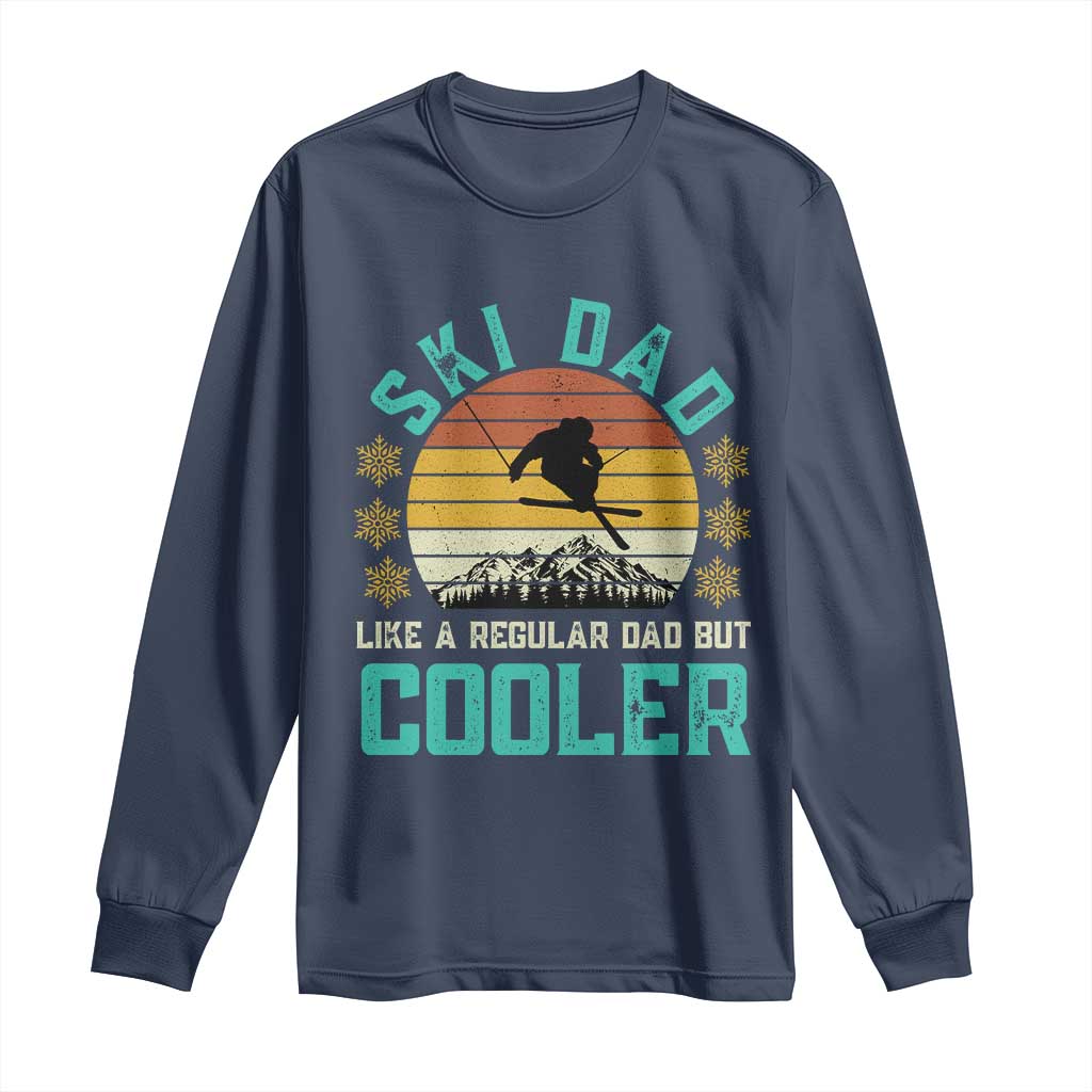 Funny Retro Skiing Father's Day Long Sleeve Shirt Ski Dad Like A Normal Dad But Cooler