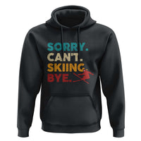 Funny Skiing Hoodie Sorry Can't Skiing Bye Winter Sport