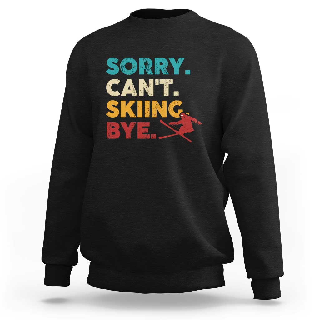 Funny Skiing Sweatshirt Sorry Can't Skiing Bye Winter Sport - Wonder Print Shop