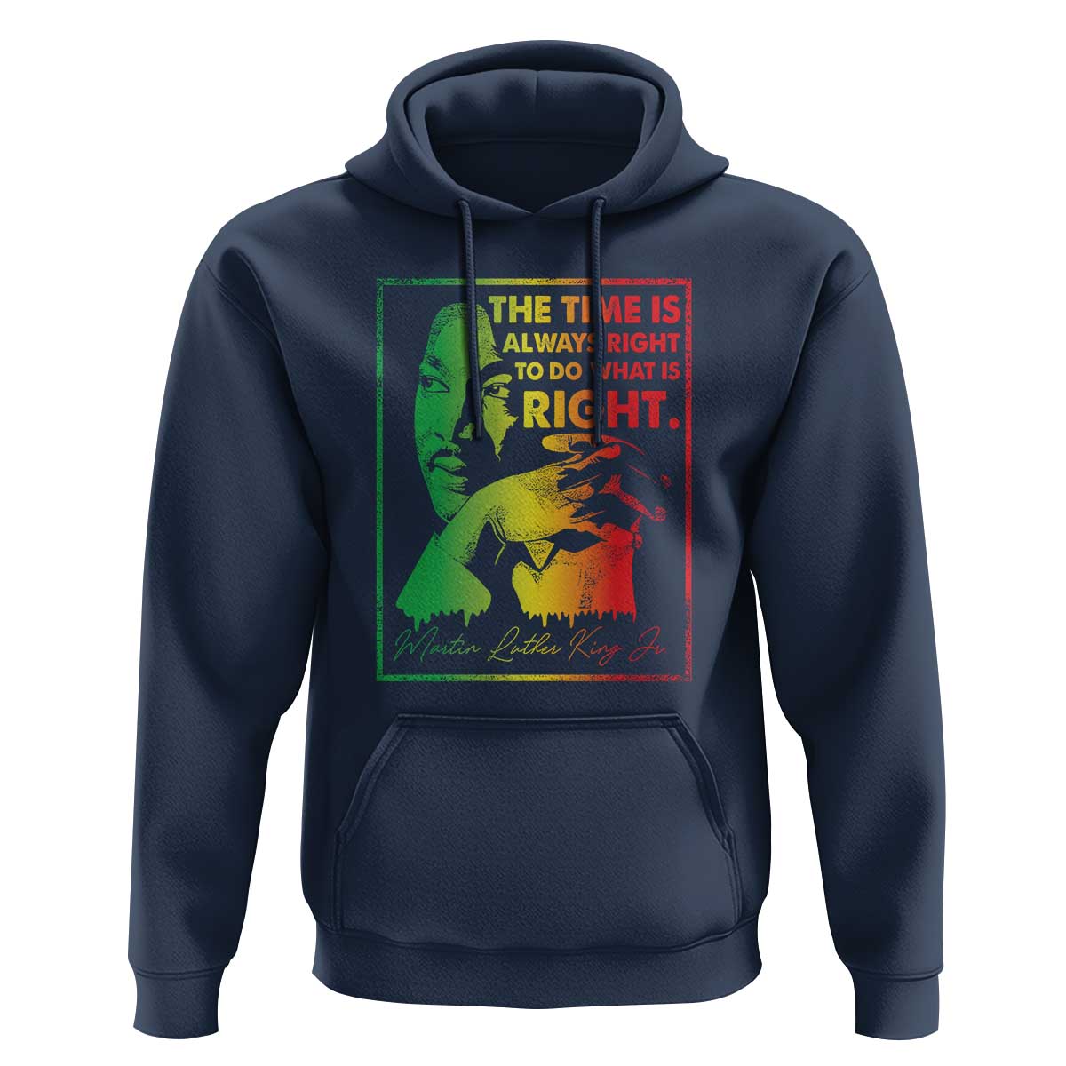 MLK Day The Time Is Always Right To Do What Is Right Hoodie Martin Luther King Black History Month