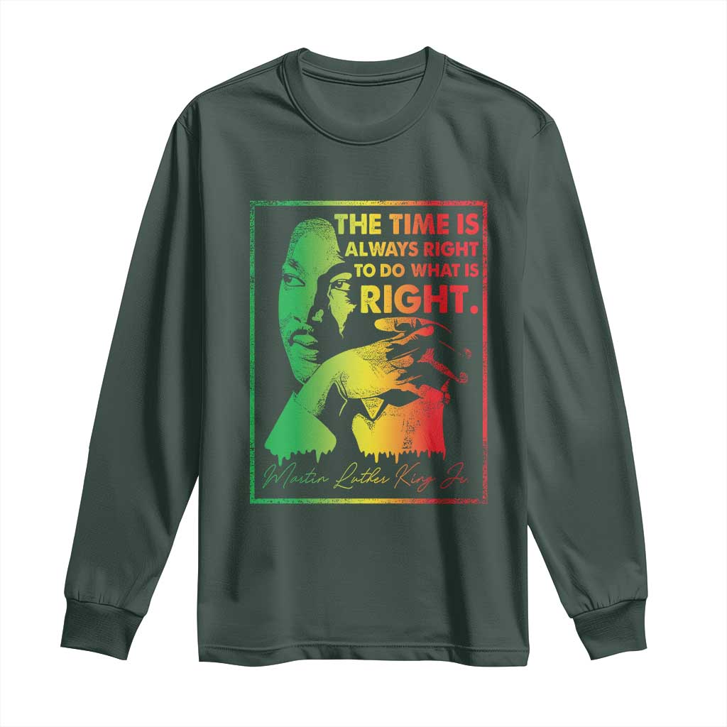 MLK Day The Time Is Always Right To Do What Is Right Long Sleeve Shirt Martin Luther King Black History Month