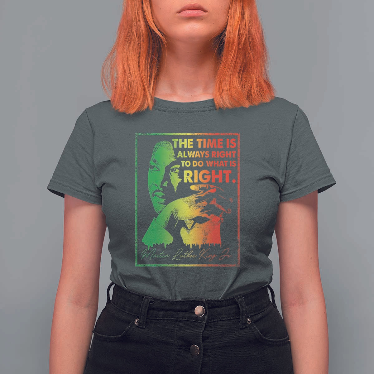 MLK Day The Time Is Always Right To Do What Is Right T Shirt For Women Martin Luther King Black History Month