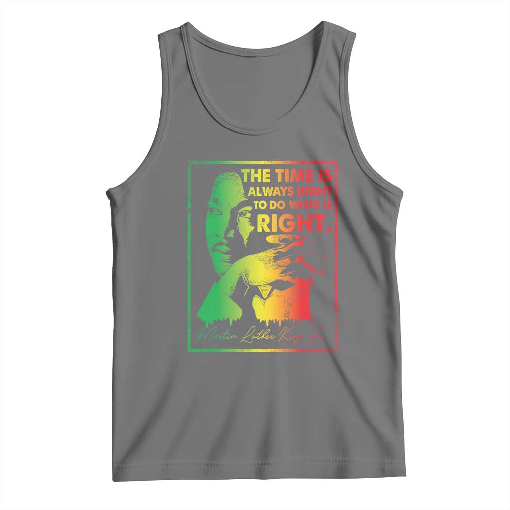 MLK Day The Time Is Always Right To Do What Is Right Tank Top Martin Luther King Black History Month
