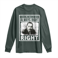 The Time Is Always Right To Do What Is Right Long Sleeve Shirt Martin Luther King MLK Jr. Quote