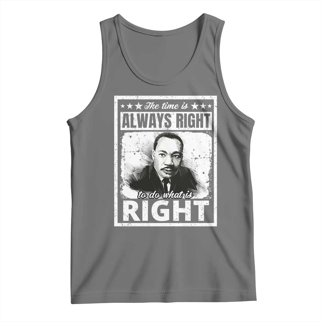 The Time Is Always Right To Do What Is Right Tank Top Martin Luther King MLK Jr. Quote