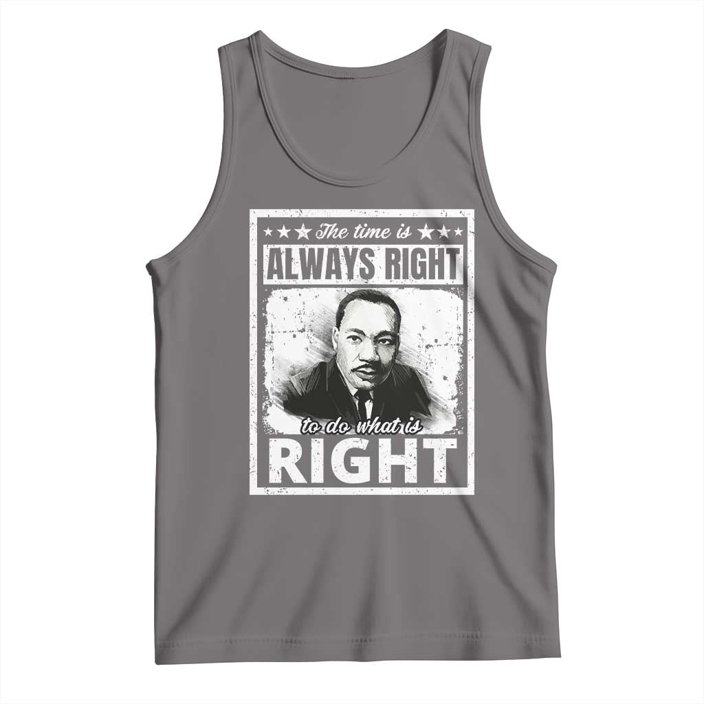 The Time Is Always Right To Do What Is Right Tank Top Martin Luther King MLK Jr. Quote
