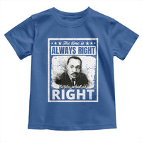 The Time Is Always Right To Do What Is Right Toddler T Shirt Martin Luther King MLK Jr. Quote