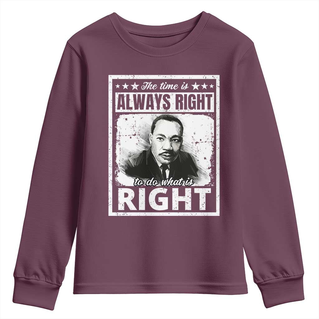 The Time Is Always Right To Do What Is Right Youth Sweatshirt Martin Luther King MLK Jr. Quote