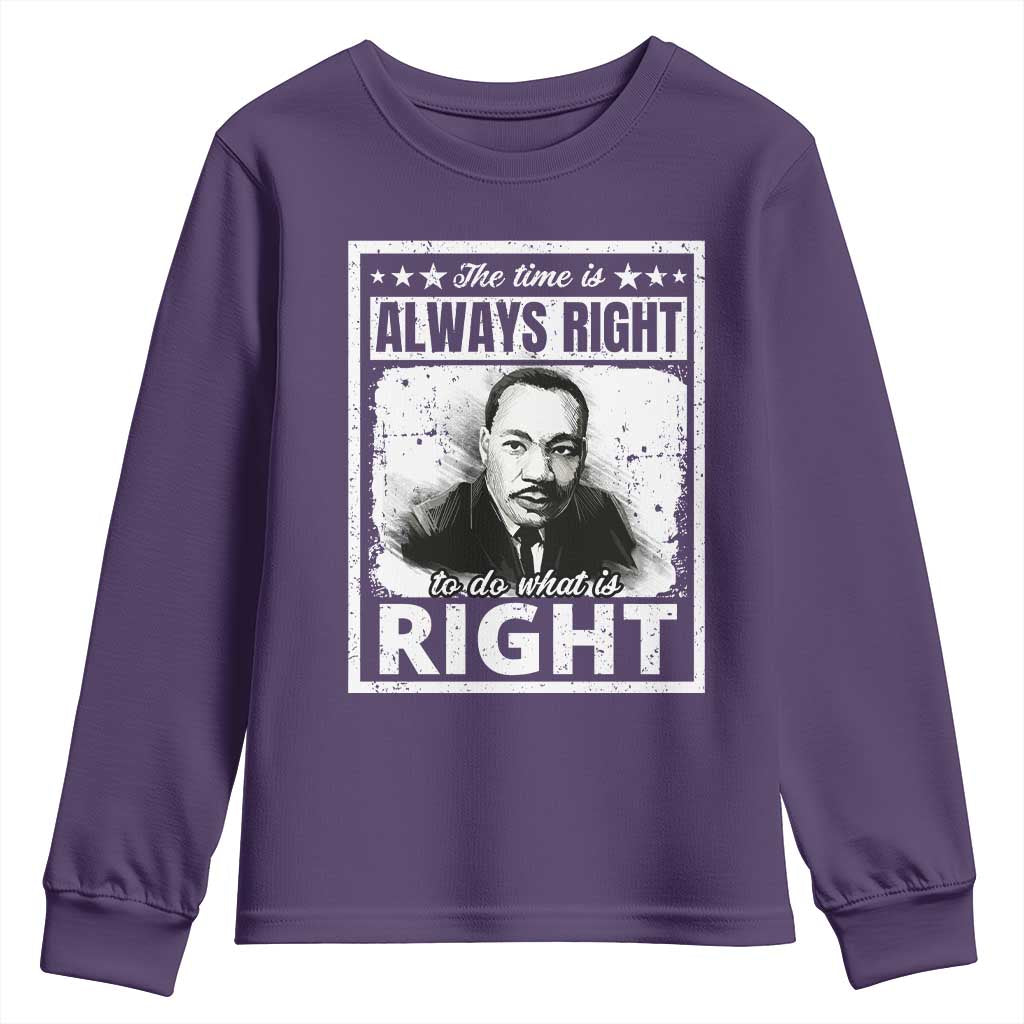 The Time Is Always Right To Do What Is Right Youth Sweatshirt Martin Luther King MLK Jr. Quote