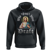 Funny Jesus Fantasy Football Hoodie Who Would Jesus Draft