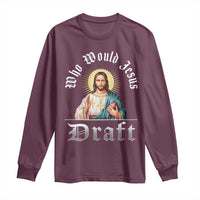 Funny Jesus Fantasy Football Long Sleeve Shirt Who Would Jesus Draft