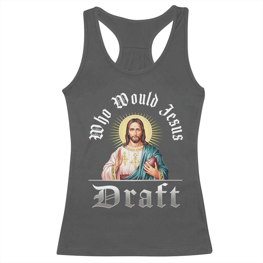 Funny Jesus Fantasy Football Racerback Tank Top Who Would Jesus Draft