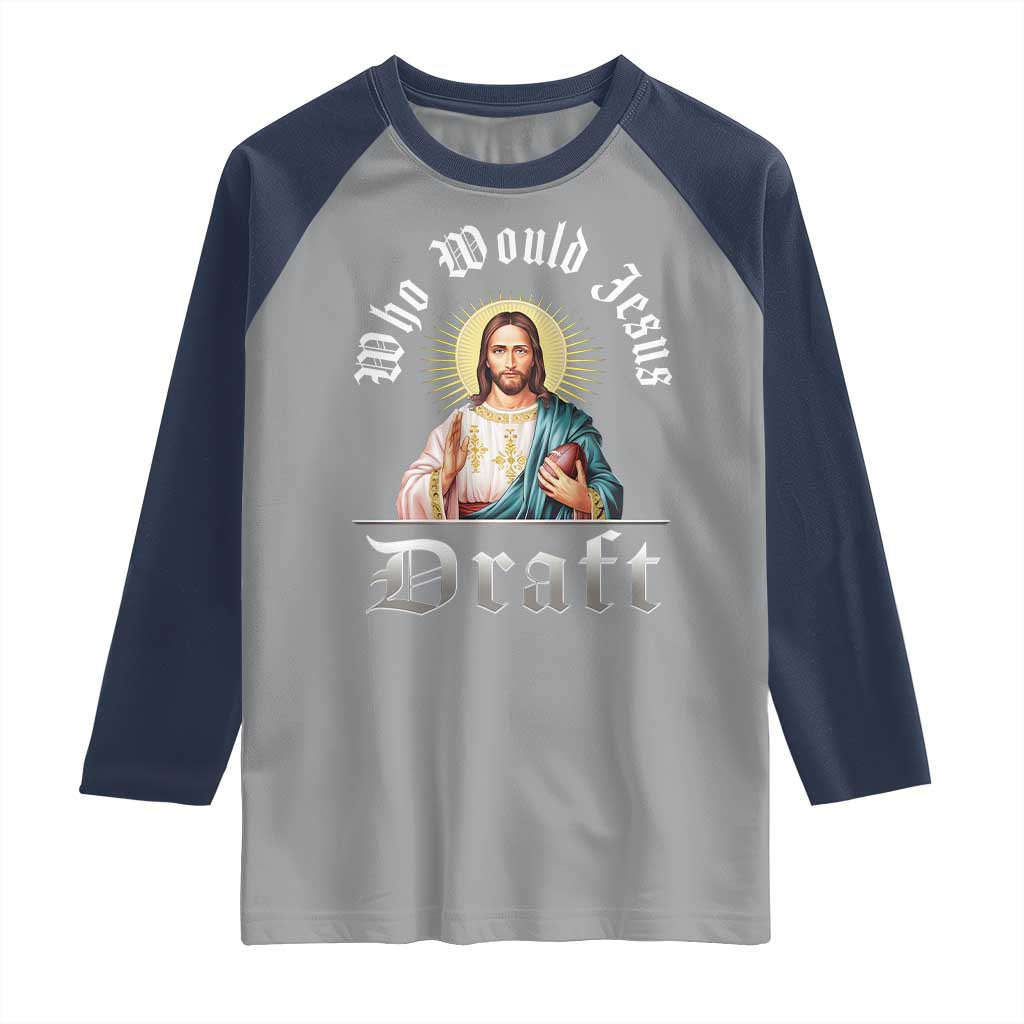 Funny Jesus Fantasy Football Raglan Shirt Who Would Jesus Draft