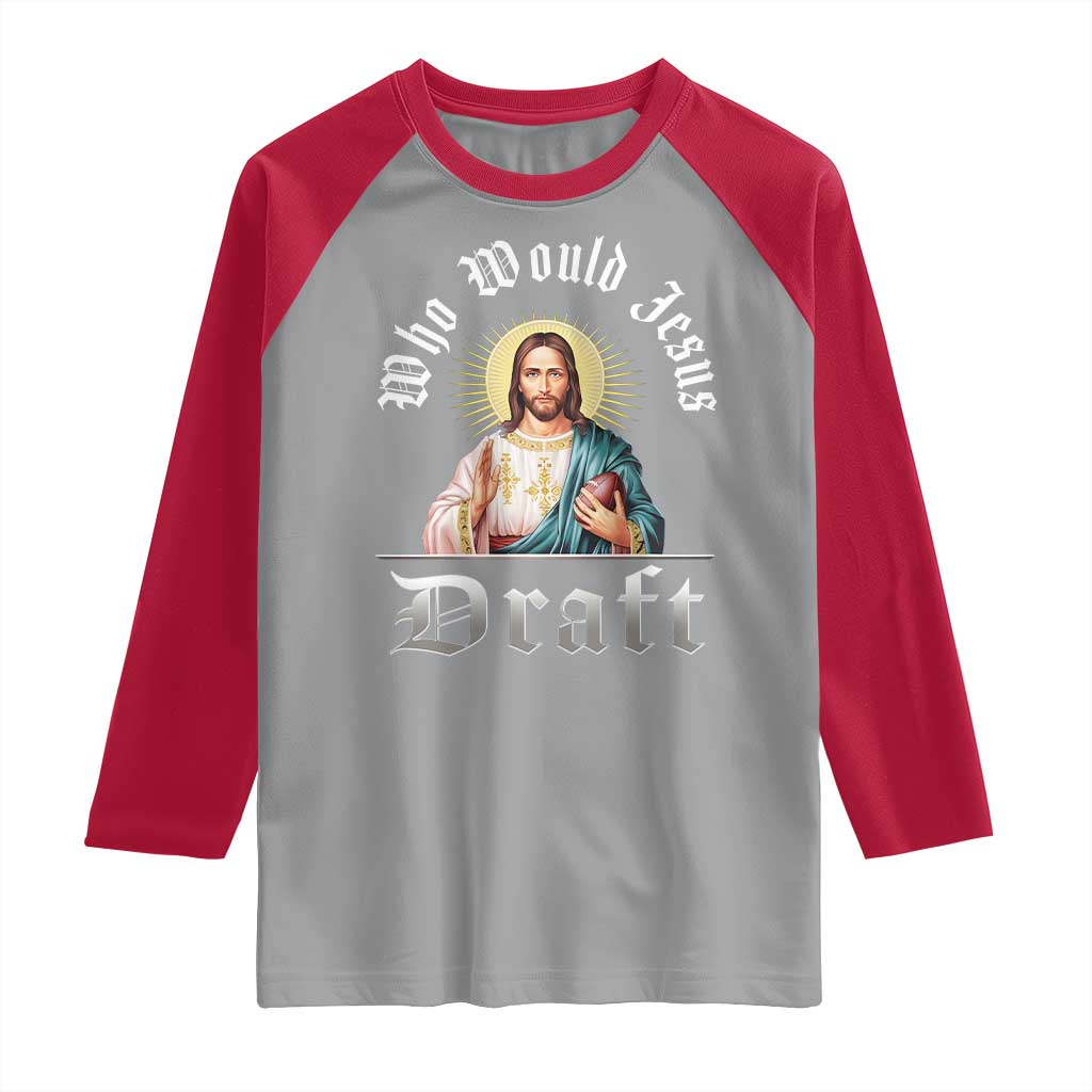 Funny Jesus Fantasy Football Raglan Shirt Who Would Jesus Draft