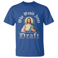 Funny Jesus Fantasy Football T Shirt Who Would Jesus Draft - Wonder Print Shop