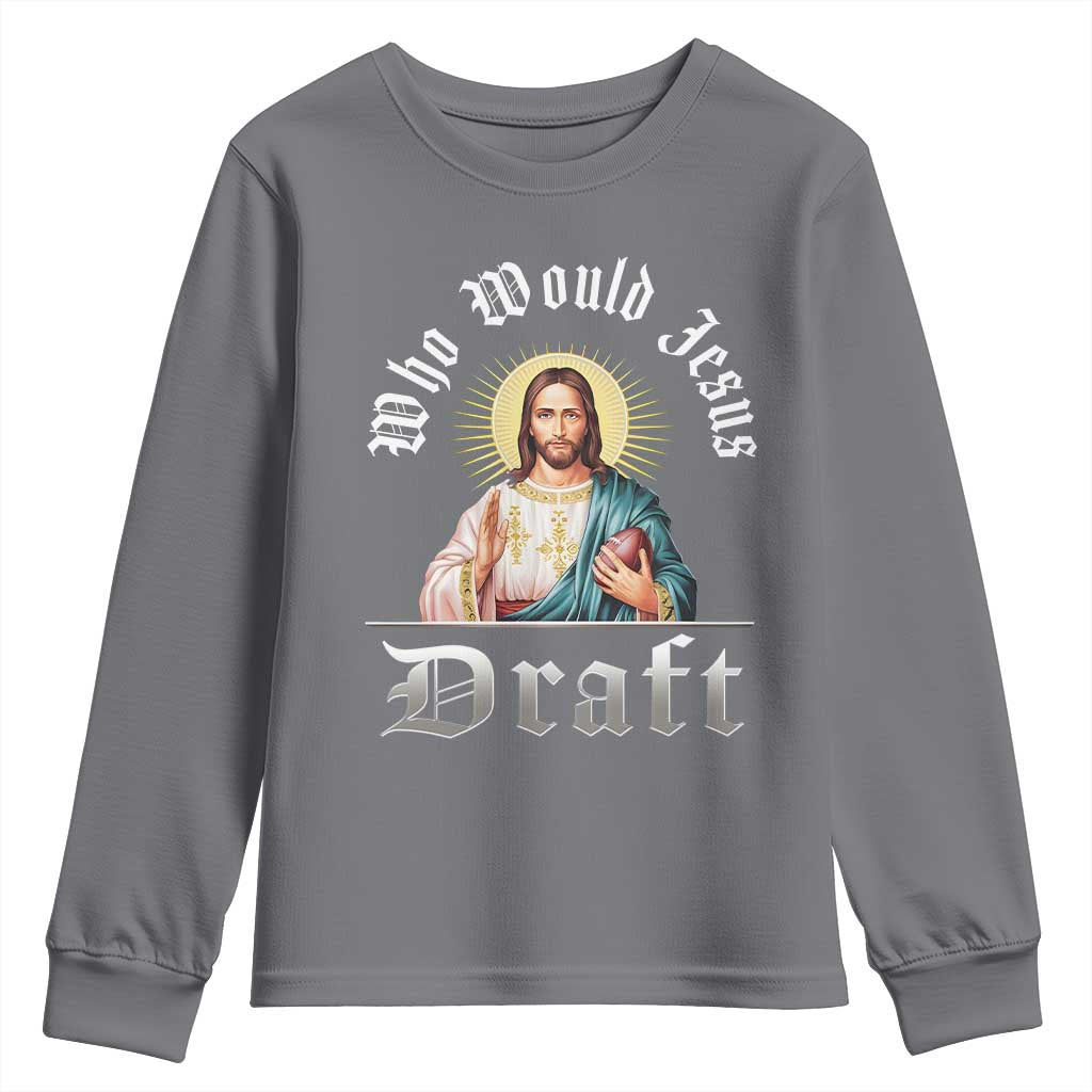 Funny Jesus Fantasy Football Youth Sweatshirt Who Would Jesus Draft