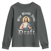 Funny Jesus Fantasy Football Youth Sweatshirt Who Would Jesus Draft