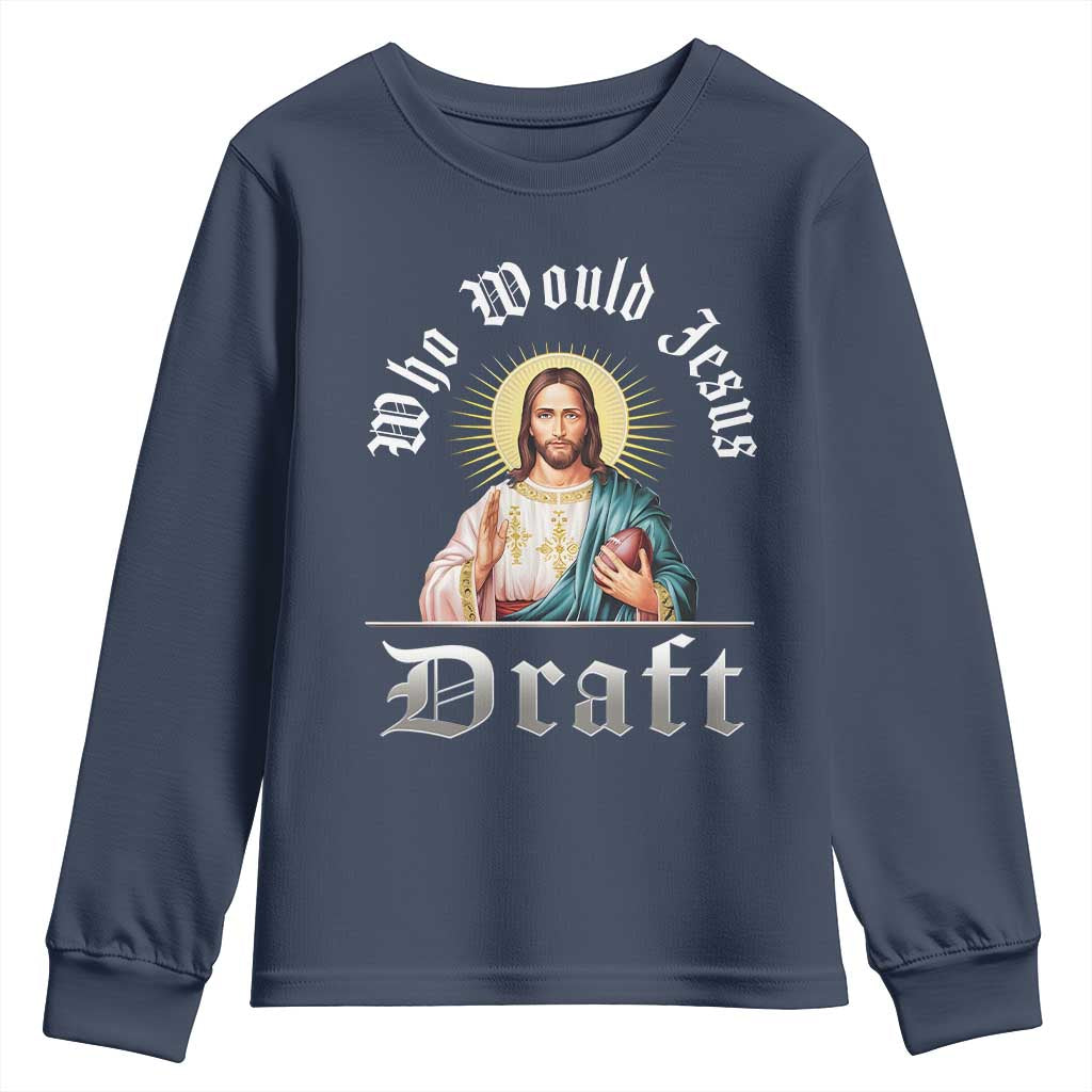 Funny Jesus Fantasy Football Youth Sweatshirt Who Would Jesus Draft