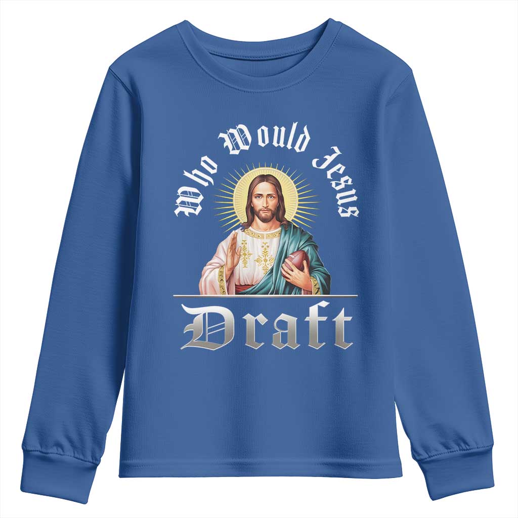 Funny Jesus Fantasy Football Youth Sweatshirt Who Would Jesus Draft