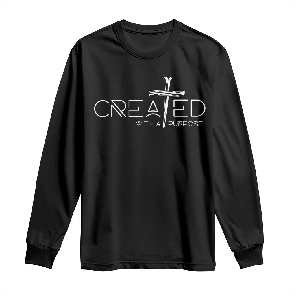 Created With A Purpose Long Sleeve Shirt Christian Faith Cross