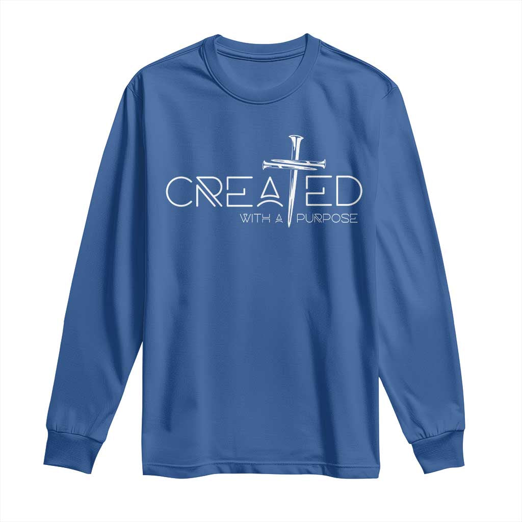 Created With A Purpose Long Sleeve Shirt Christian Faith Cross