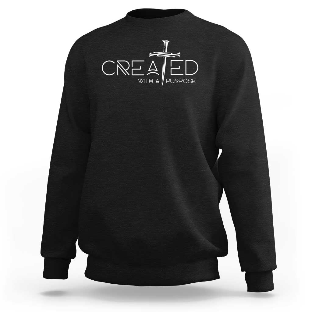 Created With A Purpose Sweatshirt Christian Faith Cross