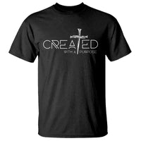Created With A Purpose T Shirt Christian Faith Cross