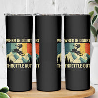 Funny Snowmobile Sled When In Doubt Throttle Out Skinny Tumbler Winter Sports - Wonder Print Shop