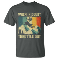 Funny Snowmobile Sled When In Doubt Throttle Out T Shirt Winter Sports - Wonder Print Shop