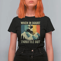 Funny Snowmobile Sled When In Doubt Throttle Out T Shirt For Women Winter Sports - Wonder Print Shop