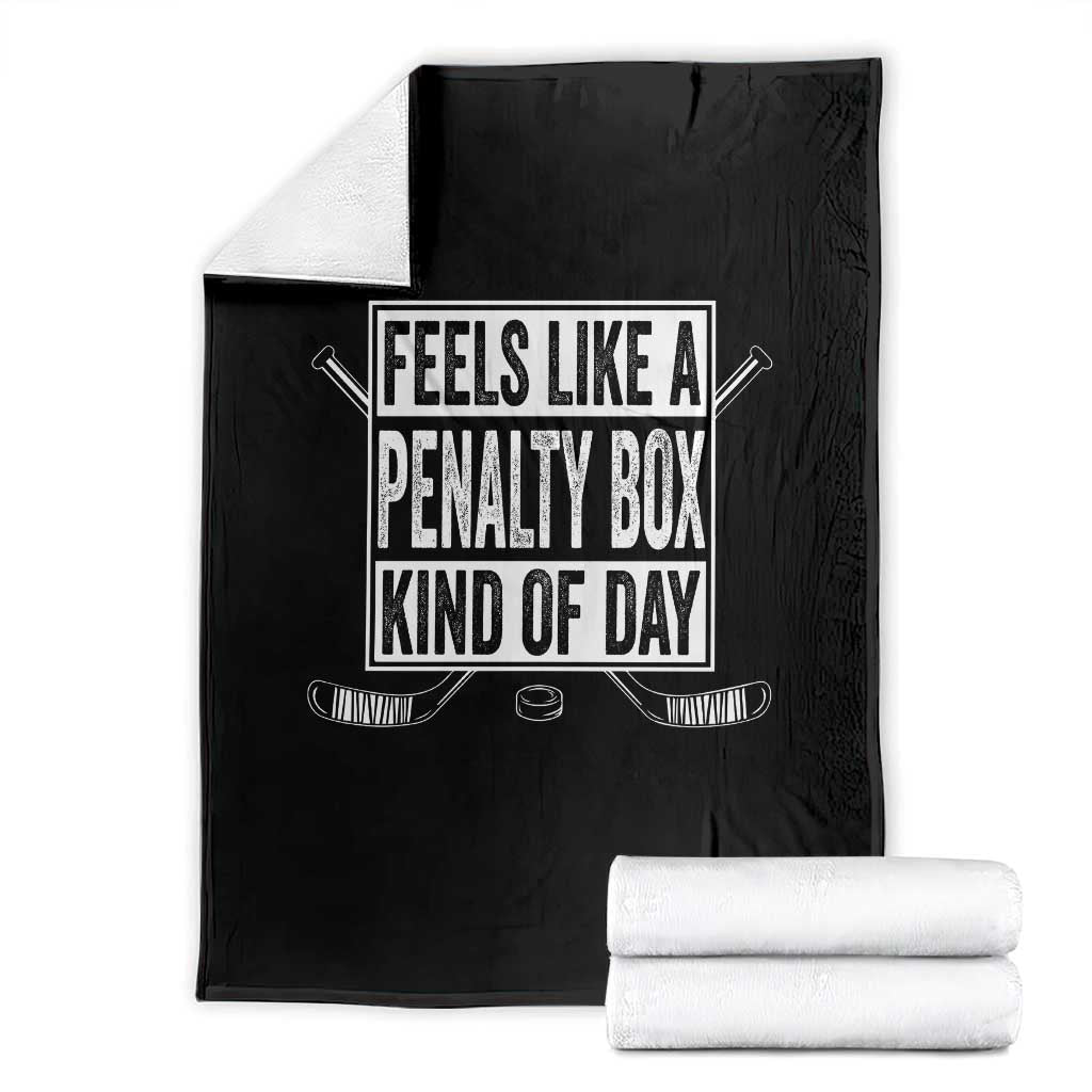 Funny Feels Like A Penalty Box Kind Of Day Throw Blanket Ice Hockey Lover - Wonder Print Shop