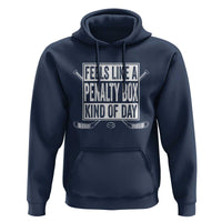 Funny Feels Like A Penalty Box Kind Of Day Hoodie Ice Hockey Lover - Wonder Print Shop
