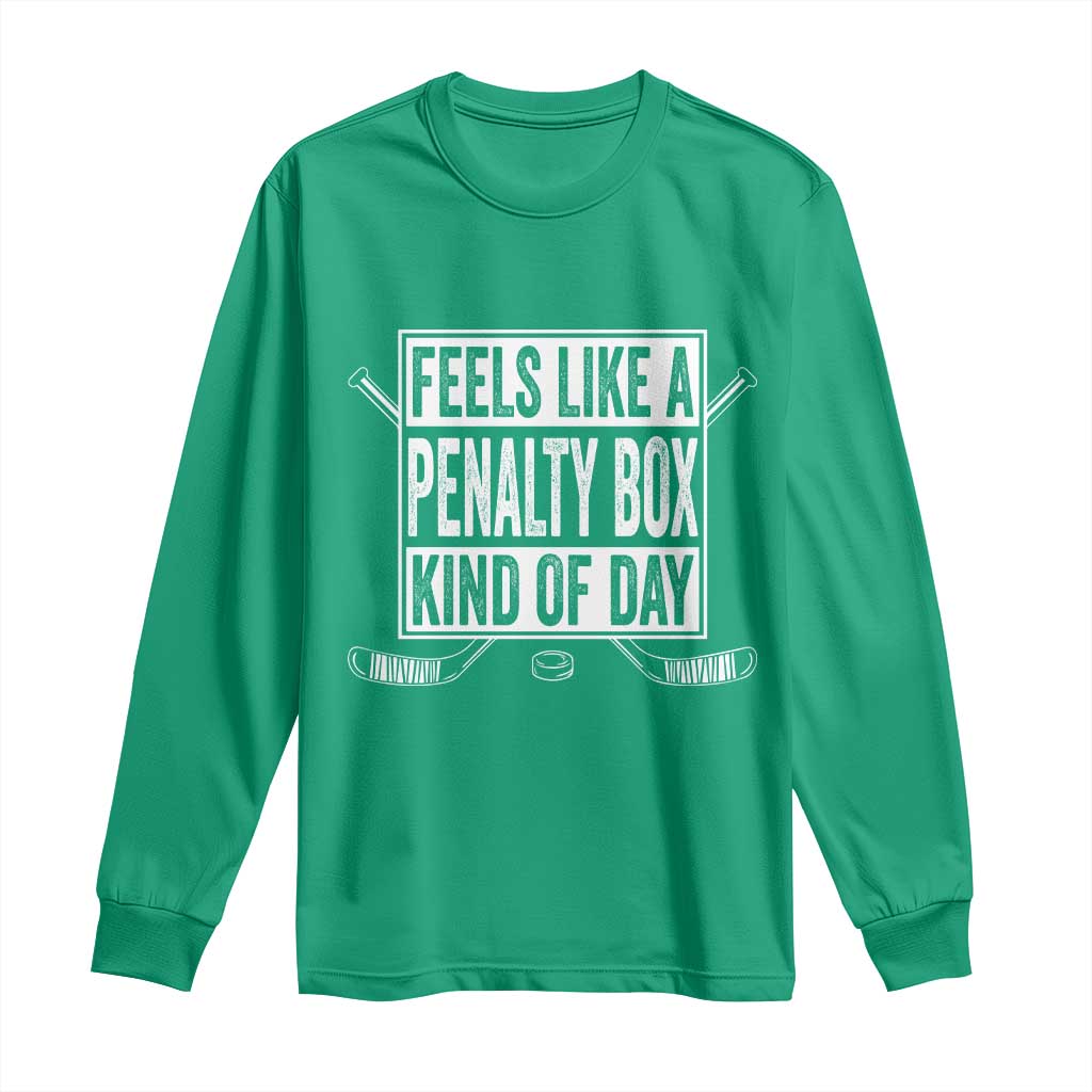 Funny Feels Like A Penalty Box Kind Of Day Long Sleeve Shirt Ice Hockey Lover - Wonder Print Shop