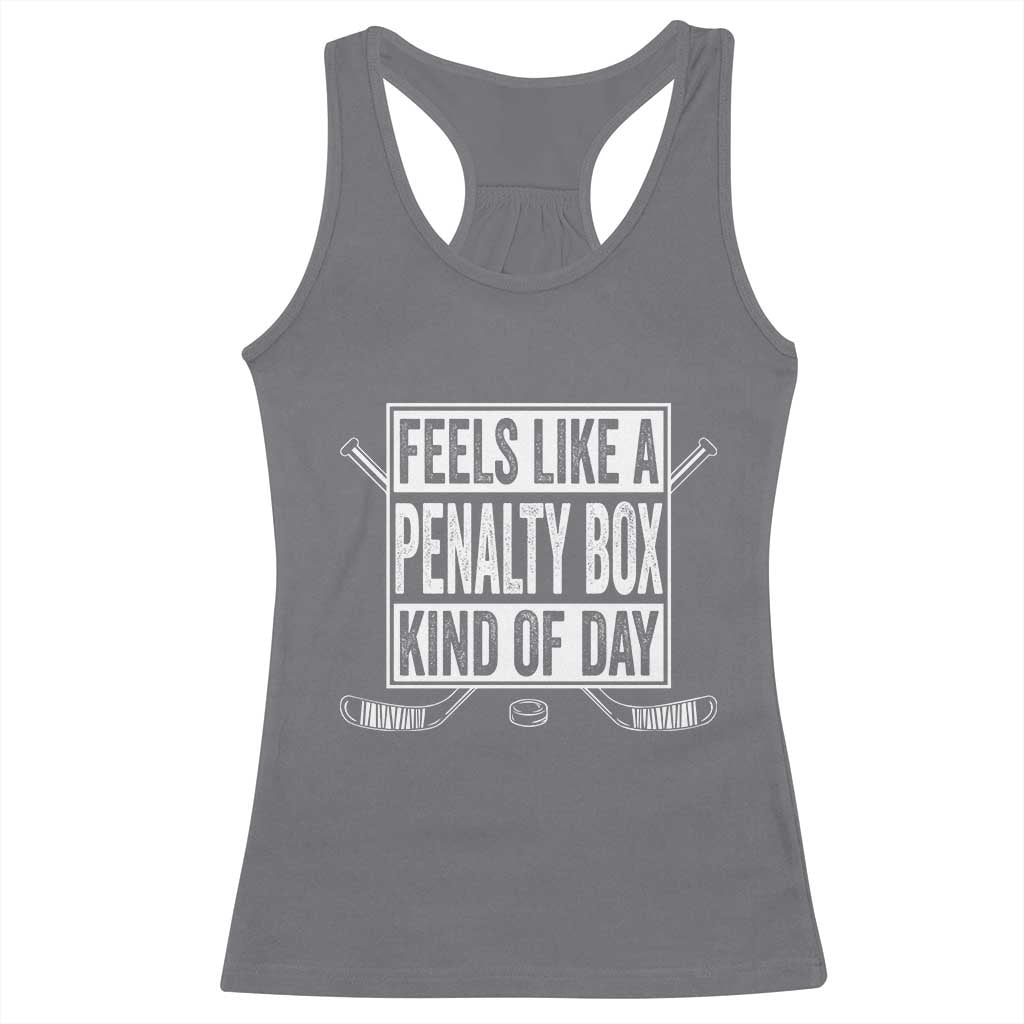 Funny Feels Like A Penalty Box Kind Of Day Racerback Tank Top Ice Hockey Lover - Wonder Print Shop