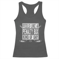 Funny Feels Like A Penalty Box Kind Of Day Racerback Tank Top Ice Hockey Lover - Wonder Print Shop
