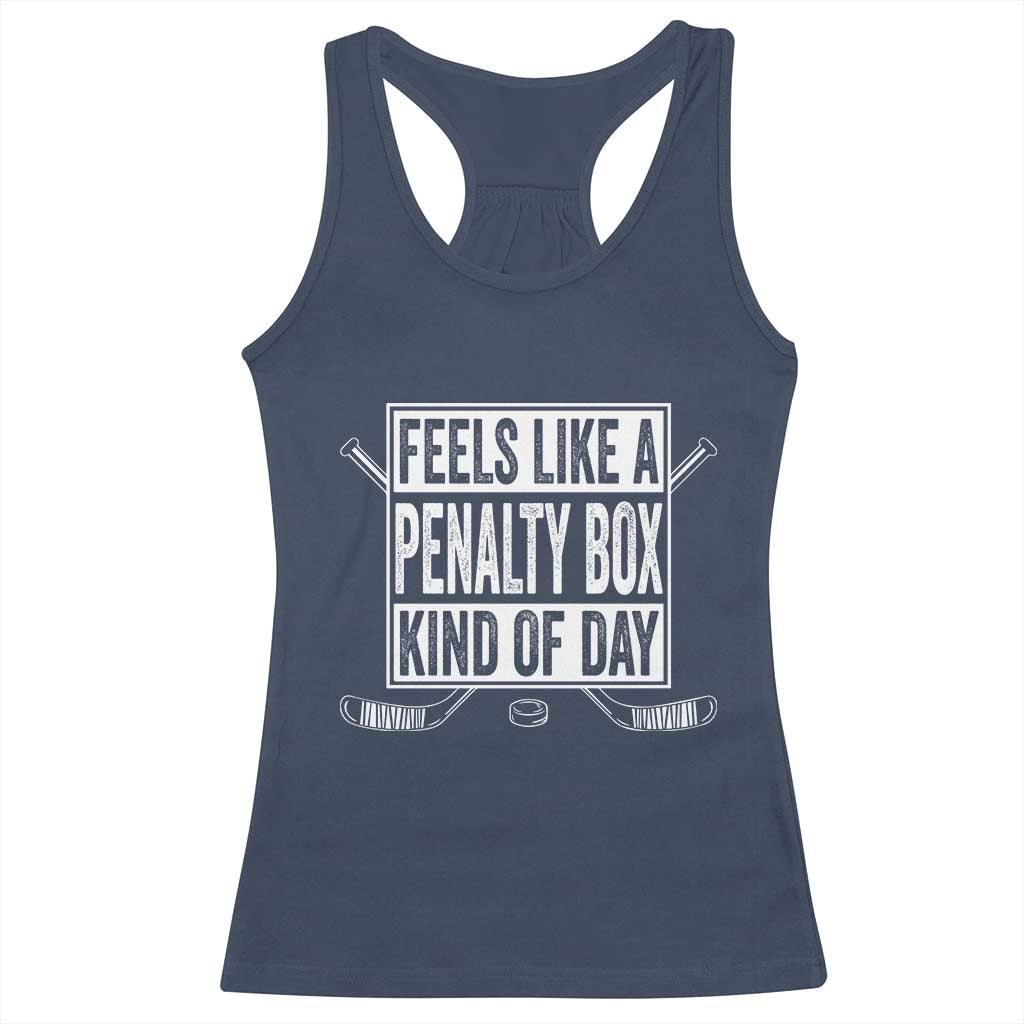 Funny Feels Like A Penalty Box Kind Of Day Racerback Tank Top Ice Hockey Lover - Wonder Print Shop