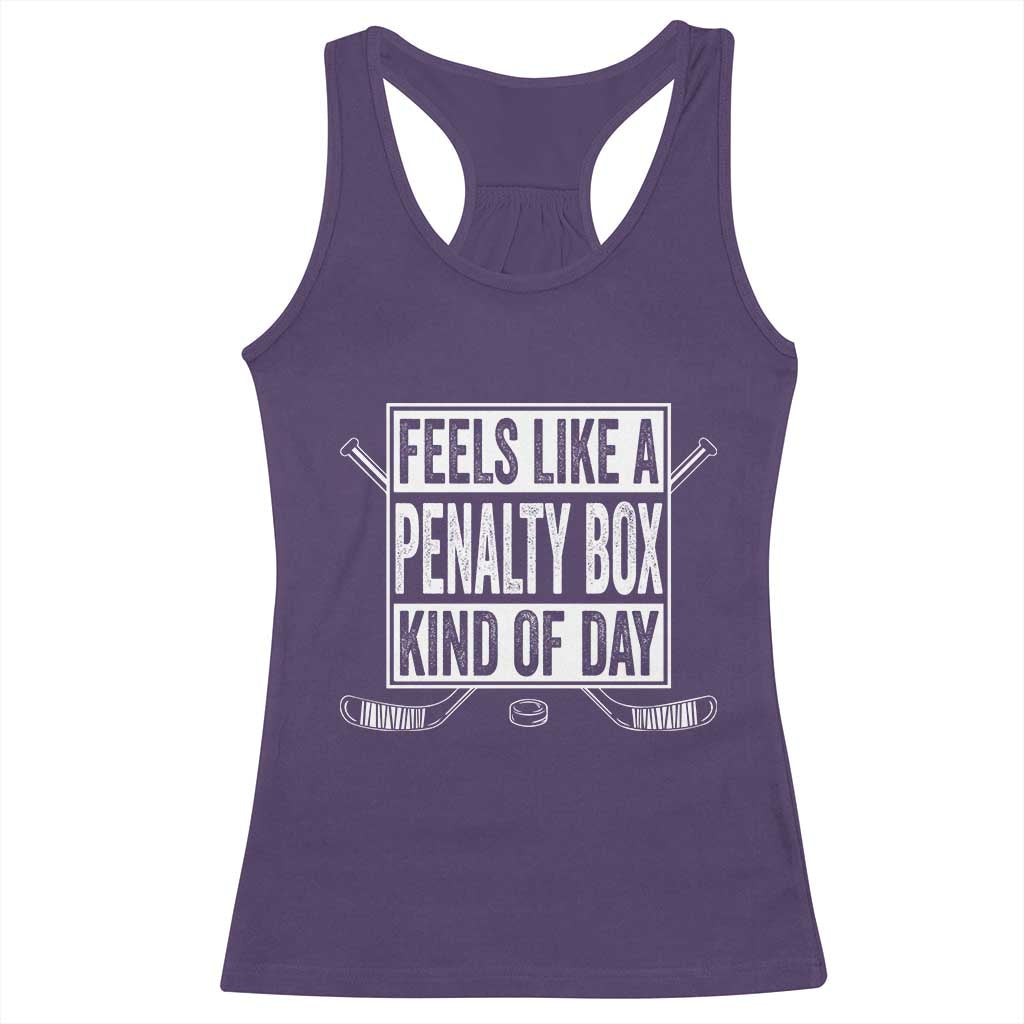 Funny Feels Like A Penalty Box Kind Of Day Racerback Tank Top Ice Hockey Lover - Wonder Print Shop