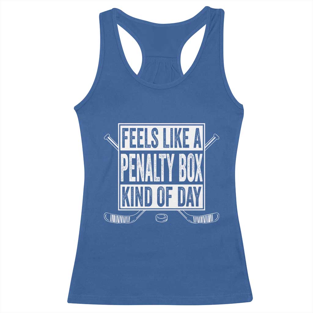 Funny Feels Like A Penalty Box Kind Of Day Racerback Tank Top Ice Hockey Lover - Wonder Print Shop