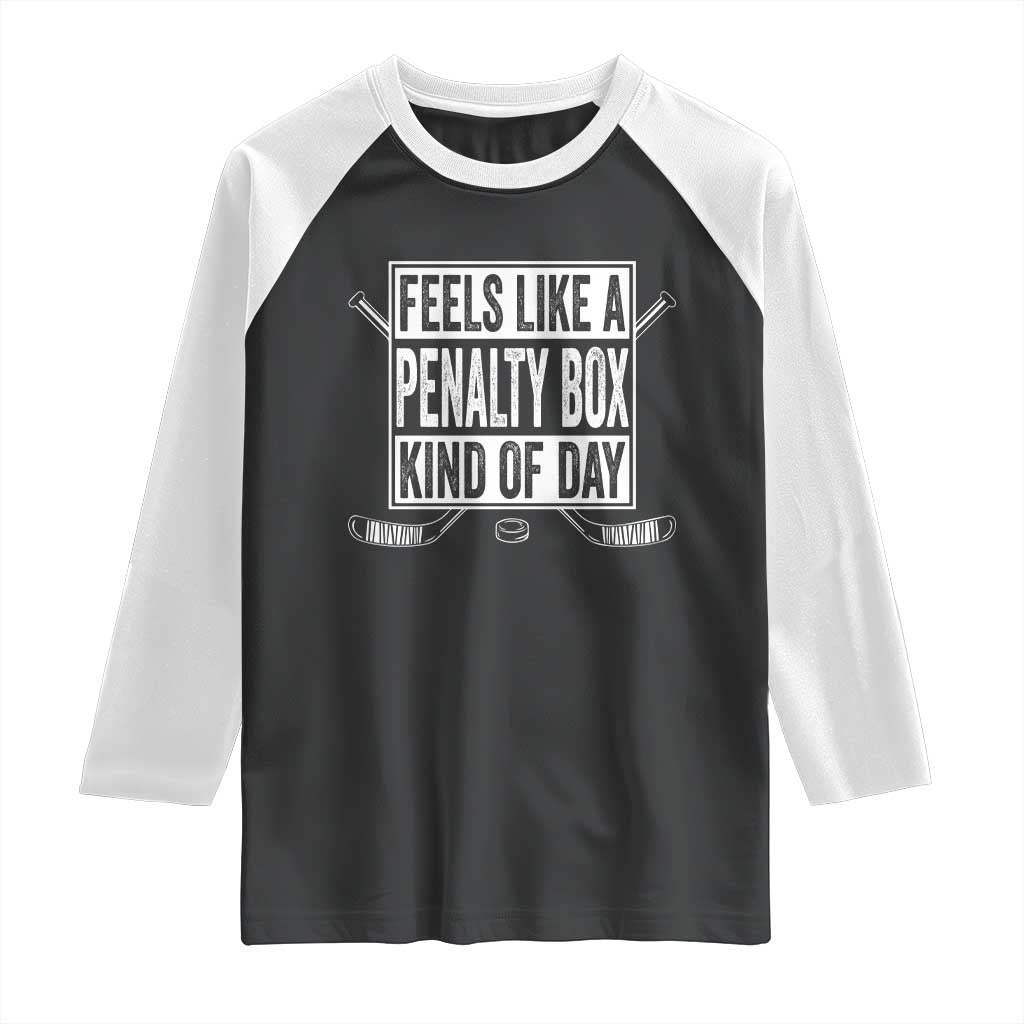Funny Feels Like A Penalty Box Kind Of Day Raglan Shirt Ice Hockey Lover - Wonder Print Shop