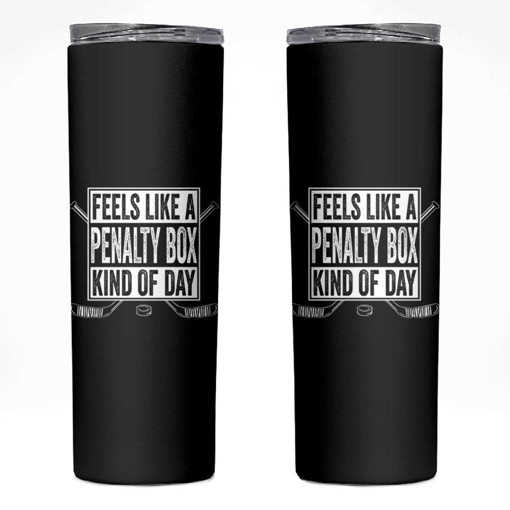Funny Feels Like A Penalty Box Kind Of Day Skinny Tumbler Ice Hockey Lover - Wonder Print Shop