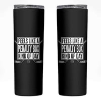 Funny Feels Like A Penalty Box Kind Of Day Skinny Tumbler Ice Hockey Lover - Wonder Print Shop